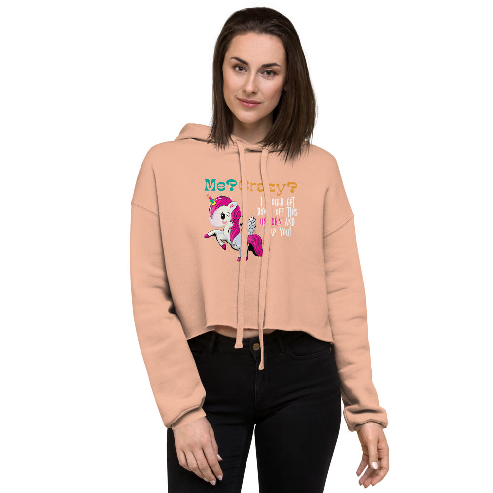Me? Crazy? Climb Down Off Unicorn / Funny Cropped Women's Hoodie