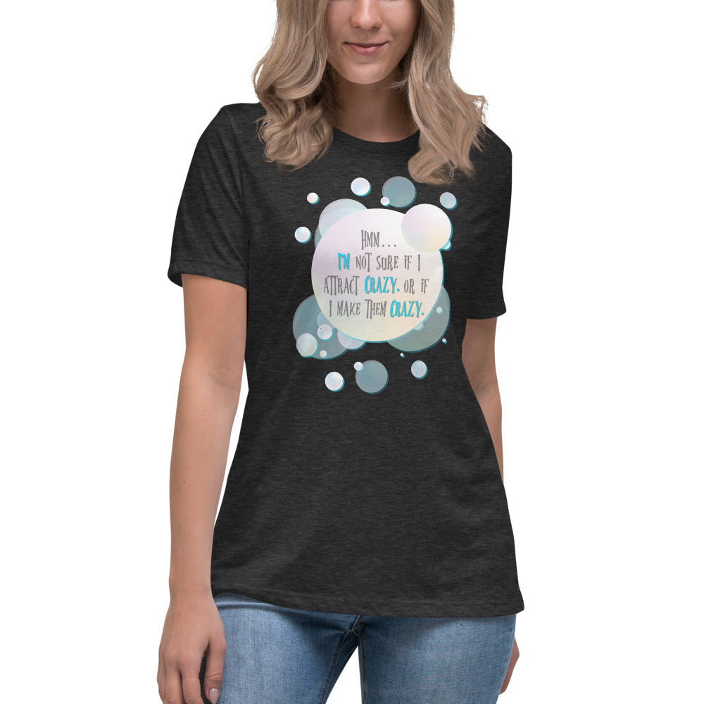 Do I Attract Crazy? / Funny Women's Shirt / Women's Funny Shirt